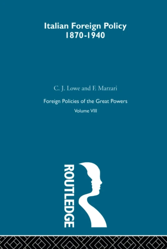 Italian Foreign Policy 1870-1940: Volume III (Foreign Policies of the Great Powers, 8)