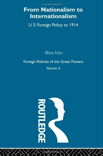 Nationalism to Internationalism: US Foreign Policy to 1914: 10