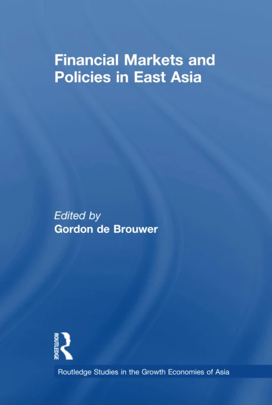 Financial Markets and Policies in East Asia (Routledge Studies in the Growth Economies of Asia)