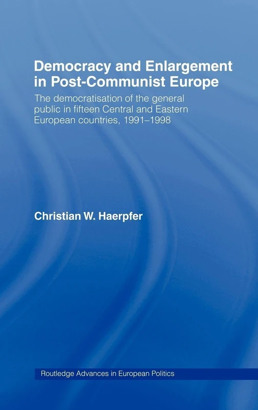 Routledge Democracy and Enlargement in Post-Communist Europe