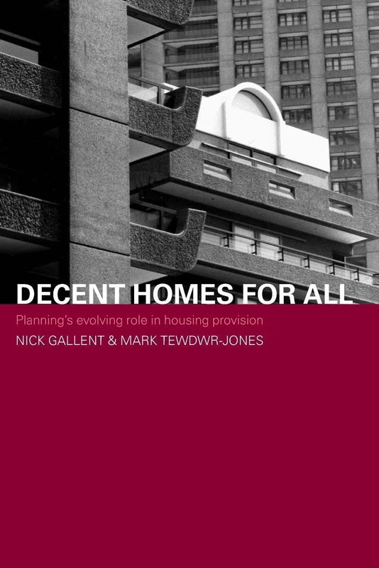 Decent Homes for All: Planning's Evolving Role in Housing Provision (Housing, Planning & Design)