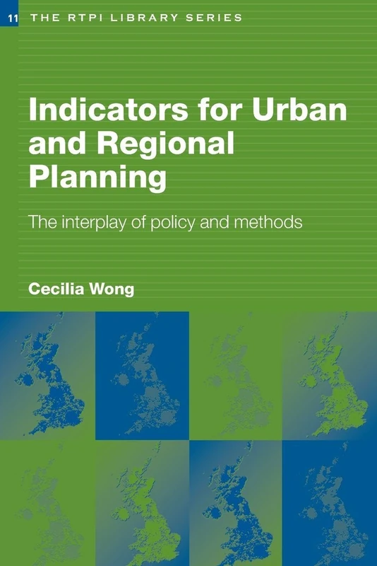 Indicators for Urban and Regional Planning: The Interplay of Policy and Methods (RTPI Library Series)