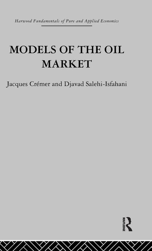 Models of the Oil Market (Fundamentals of Pure and Applied Economics)