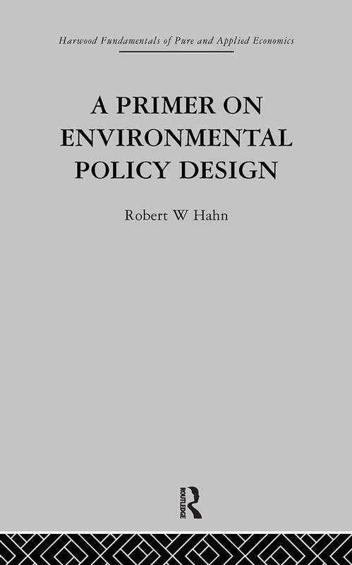 A Primer on Environmental Policy Design: Volume 2 (Fundamentals of Pure and Applied Economics)