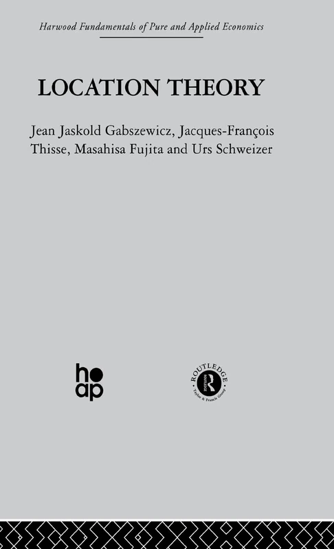 Location Theory (Harwood Fundamentals of Pure and Applied Economics)
