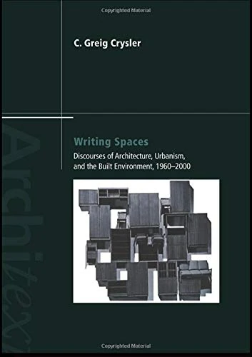 Writing Spaces: Discourses of Architecture, Urbanism and the Built Environment, 1960–2000 (Architext)