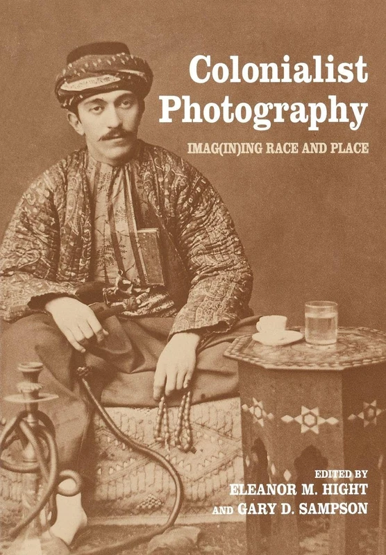 Colonialist Photography: Imag(in)ing Race and Place (Documenting the Image)