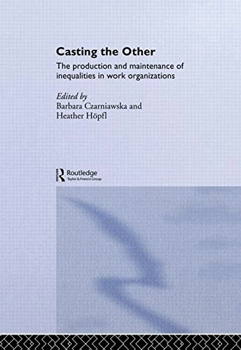 Casting the Other: The Production and Maintenance of Inequalities in Work Organizations (Routledge Studies in Management, Organizations and Society) - Image 1