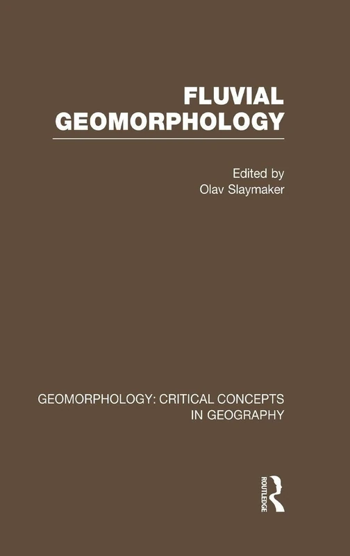 Fluv Geom: Geom Crit Conc Vol: 1 (Geomorphology: Critical Concepts in Geography)