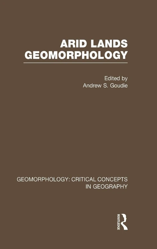 Arid Land Geom: Geom Crit Conc: 6 (Critical Concepts in Geography)