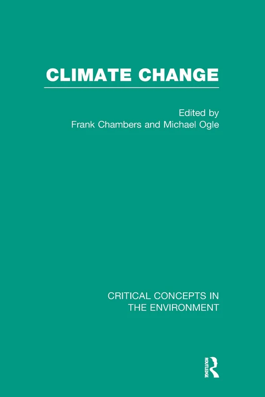 Climate Change: Critical Concepts in the Environment