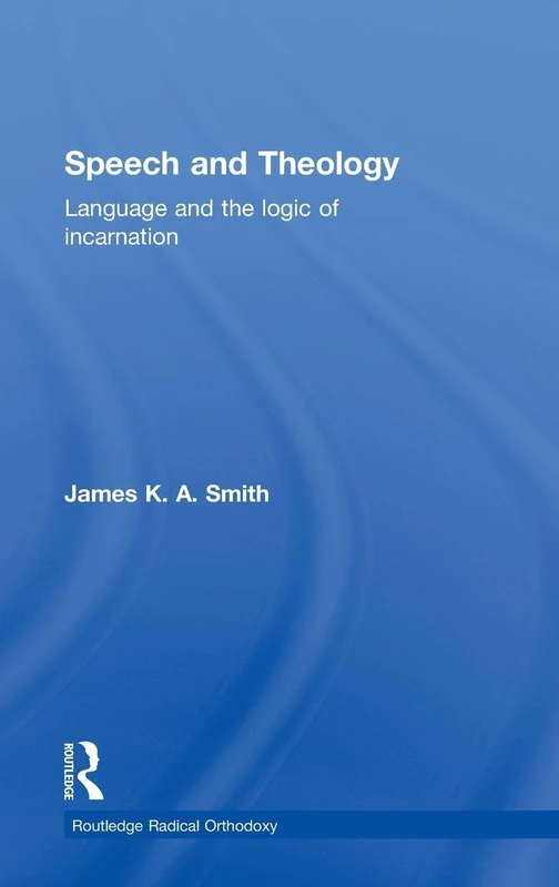 Routledge Speech and Theology - Language and Logic of Incarnation