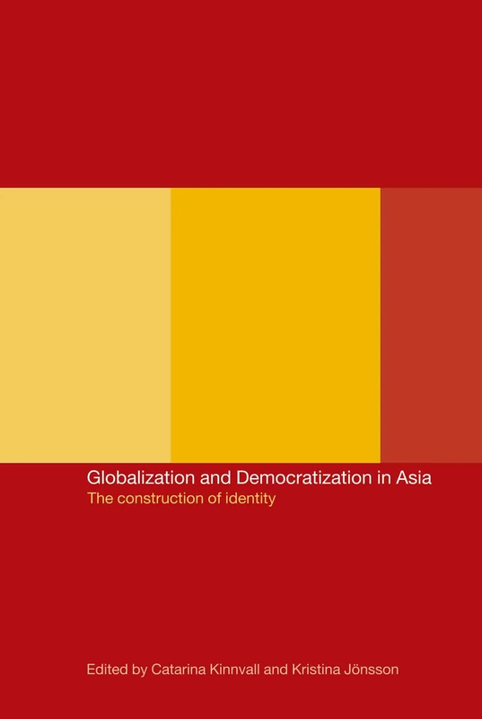 Globalization and Democratization in Asia: The Construction of Identity