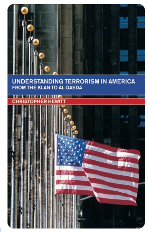 Understanding Terrorism in America: From the Klan to al Qaeda (Routledge Studies in Extremism and Democracy)