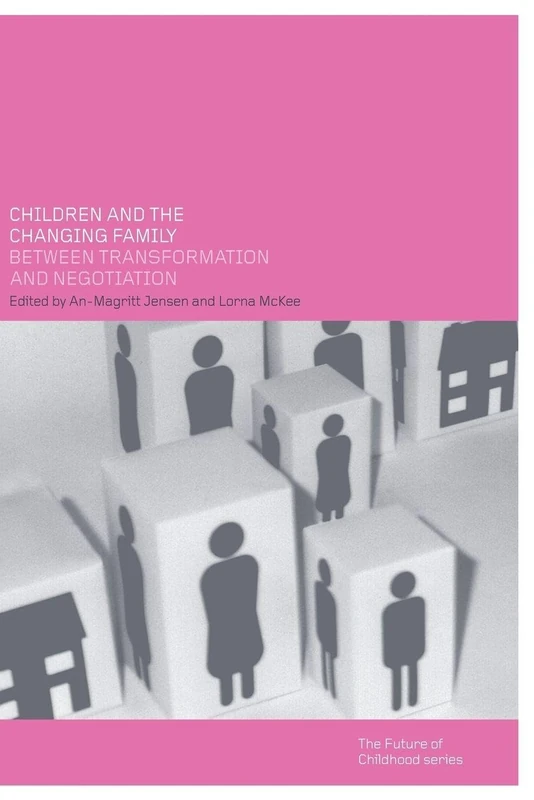Children and the Changing Family: Between Transformation and Negotiation (Future of Childhood (Paperback))