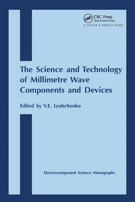 Science and Technology of Millimetre Wave Components and Devices: 12 (Electrocomponent Science Monographs)