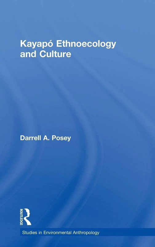 Routledge Kayapo Ethnoecology and Culture - Anthropology Book