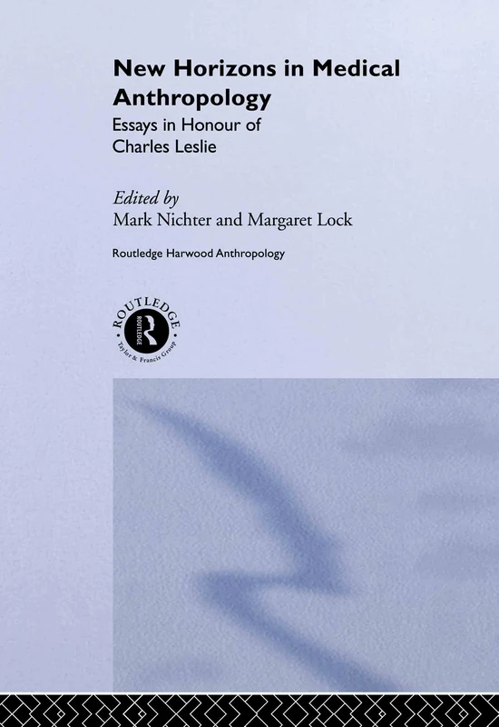 New Horizons in Medical Anthropology: Essays in Honour of Charles Leslie: 8 (Theory and Practice in Medical Anthropology and Internationa)