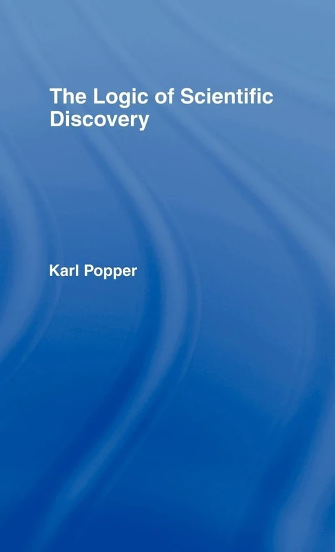 The Logic of Scientific Discovery (Routledge Classics)