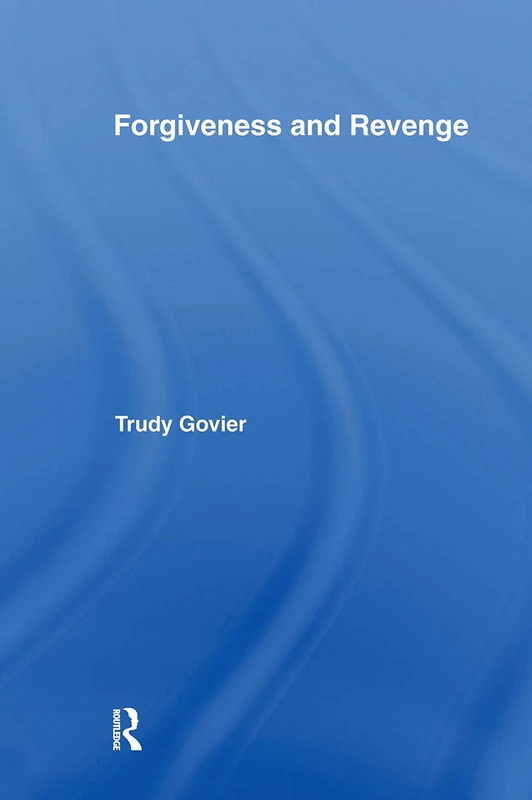 Routledge Forgiveness and Revenge - Psychology and Ethics Book