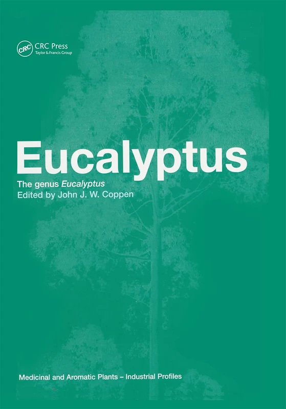 Eucalyptus: The Genus Eucalyptus: 22 (Medicinal and Aromatic Plants: Industrial Profiles)