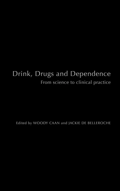 Drink, Drugs and Dependence: From Science to Clinical Practice