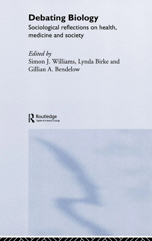 Debating Biology: Sociological Reflections on Health, Medicine, and Society
