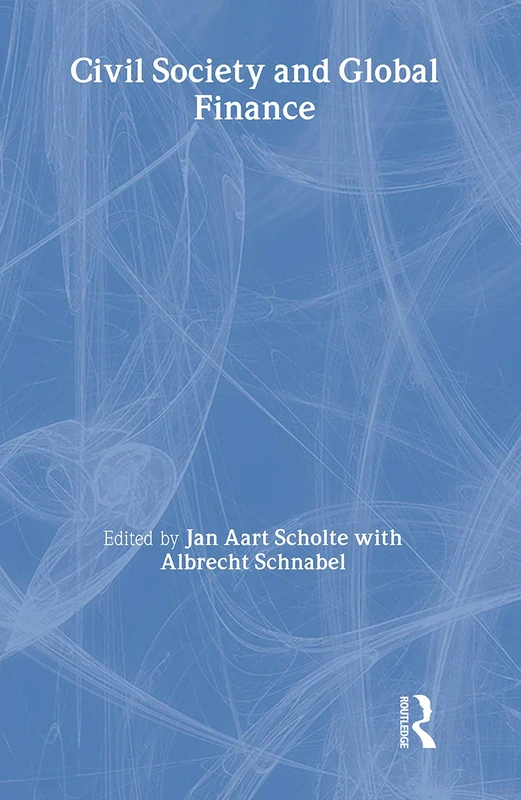 Civil Society and Global Finance (Routledge Studies in Globalisation)