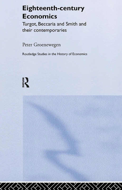 Routledge Eighteenth Century Economics - Peter Groenewegen