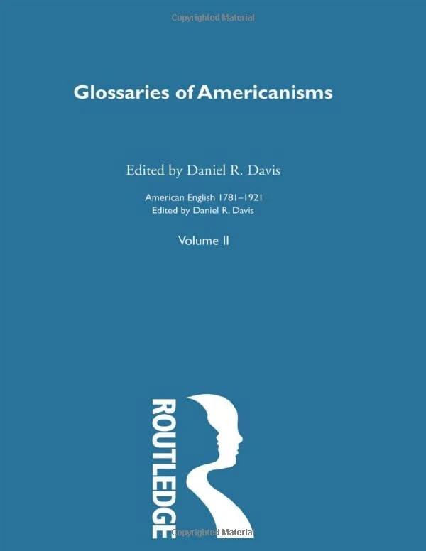 Glossaries Of Americanisms: Vol II: 2