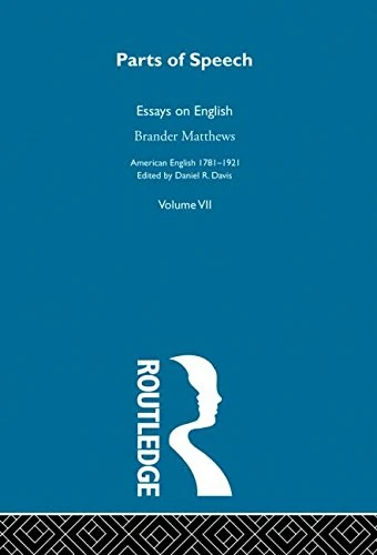 Parts Of Speech:Essays English: Essays on English: 7 (American English 1781-1921)