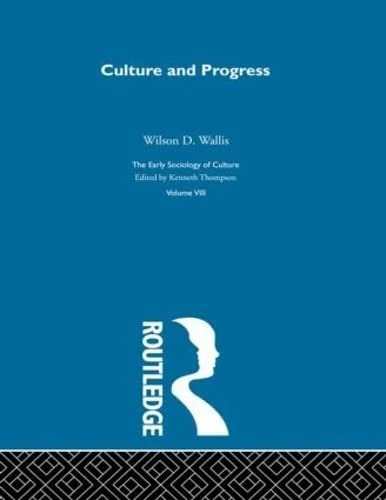 Culture & Progress:Esc V8: Culture and Progress: 8 (The Making of Sociology)