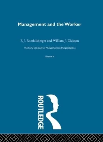 Management and the Worker: Early Sociology of Management and Organizations: 5