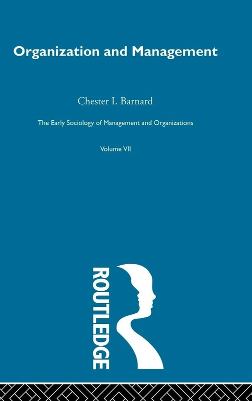 Organization and Management: Selected Papers: 07 (Early Sociology of Management and Organizations)