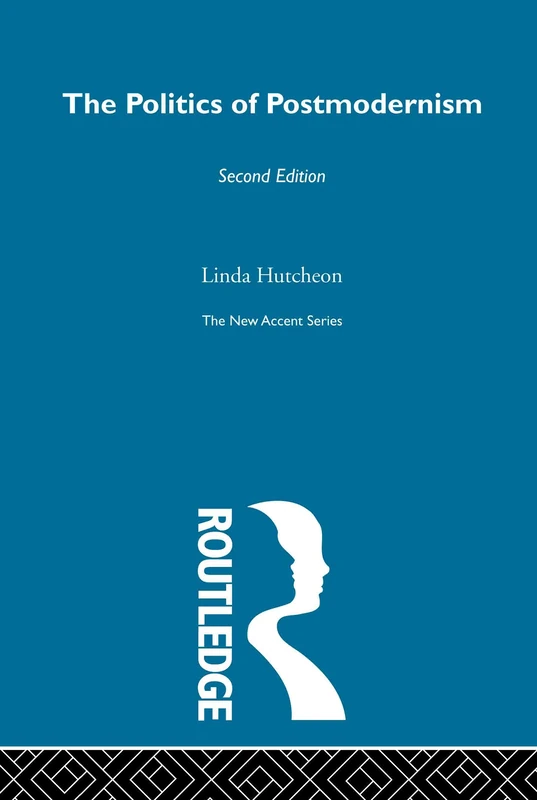 The Politics of Postmodernism (New Accents)
