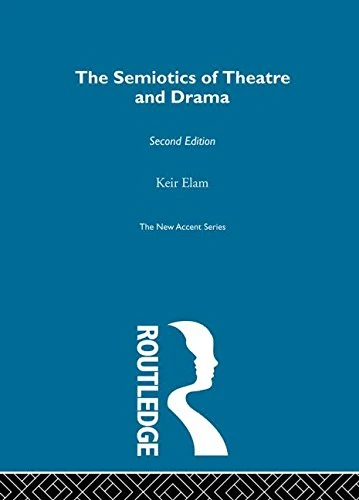 The Semiotics of Theatre and Drama (New Accents)