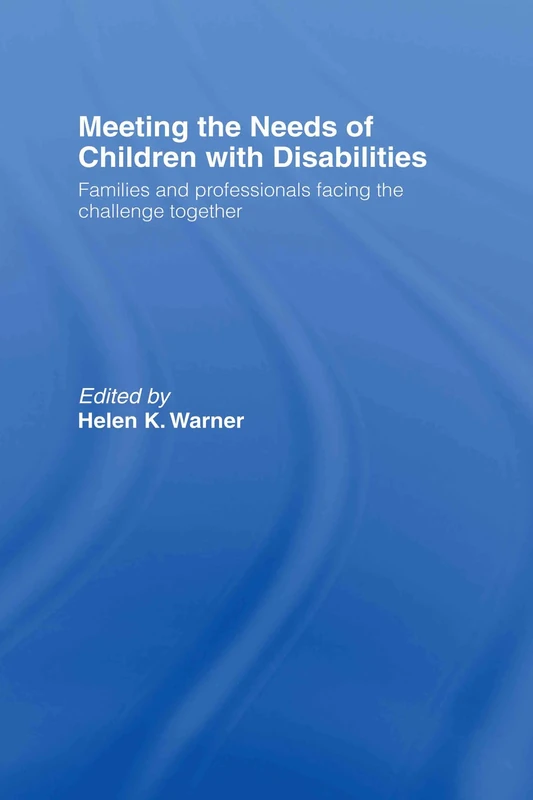 Meeting the Needs of Children with Disabilities: Families and Professionals Facing the Challenge Together