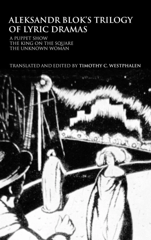 Aleksandr Blok's Trilogy of Lyric Dramas: A Puppet Show, The King on the Square and the Unknown Woman: 22 (Routledge Harwood Russian Theatre Archive)