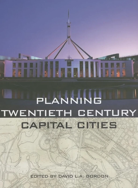 Planning Twentieth Century Capital Cities (Planning, History and Environment Series)