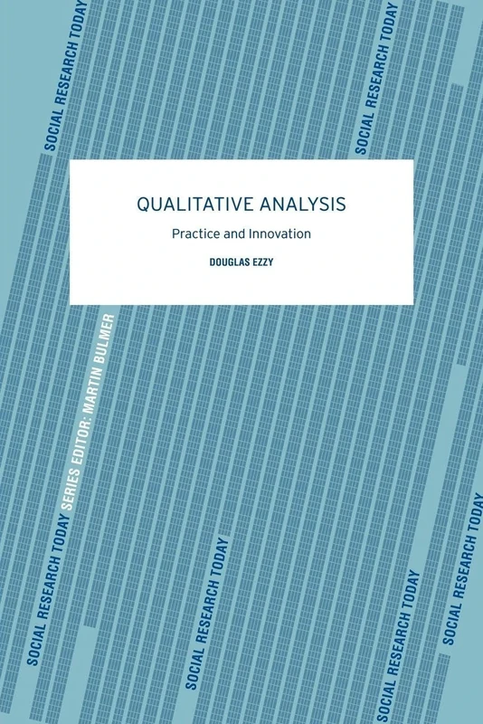 Qualitative Analysis: Practice and Innovation (Social Research Today)