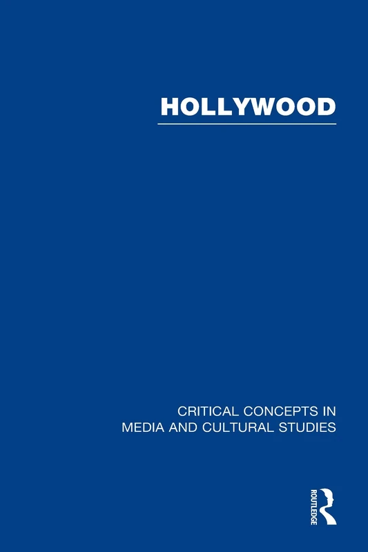 Hollywood: Critical Concepts in Media and Cultural Studies