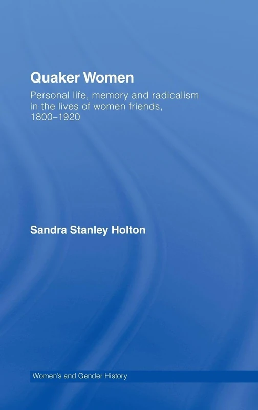 Routledge - Quaker Women: Personal Life, Memory and Radicalism