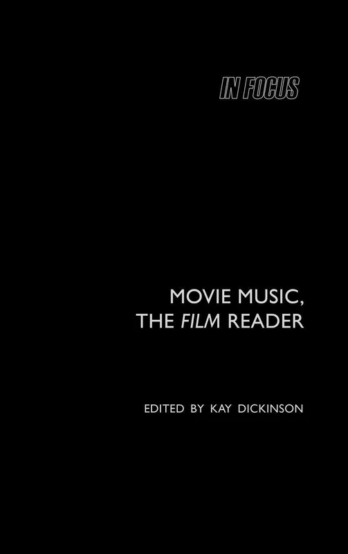 Movie Music, The Film Reader (In Focus: Routledge Film Readers)