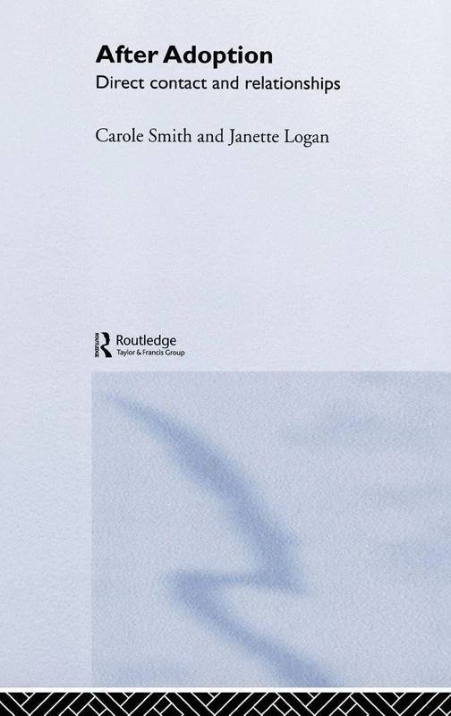 After Adoption: Direct Contact and Relationships