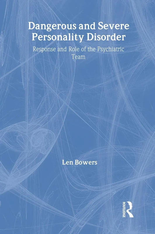 Dangerous and Severe Personality Disorder: Reactions and Role of the Psychiatric Team