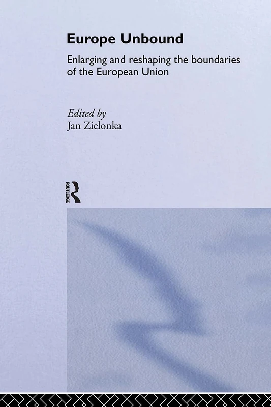 Routledge Europe Unbound - EU Enlargement and Boundaries