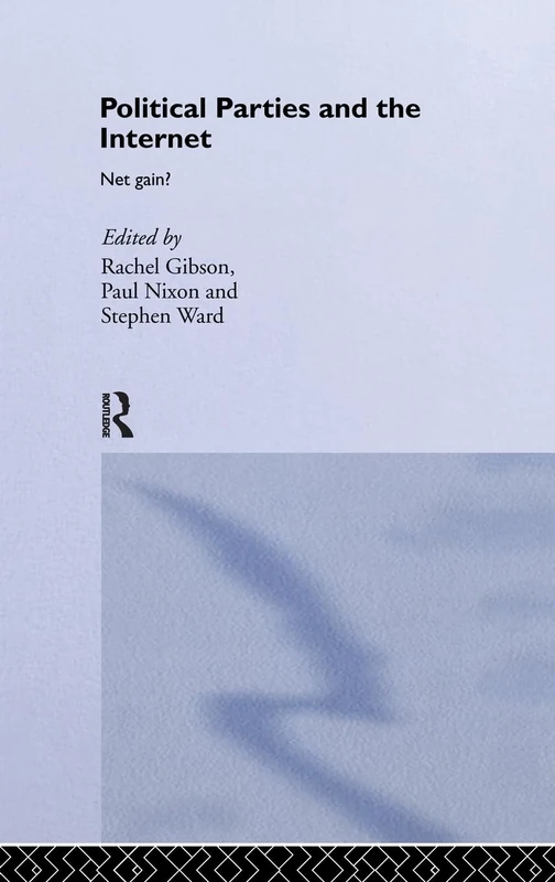 Political Parties and the Internet: Net Gain?