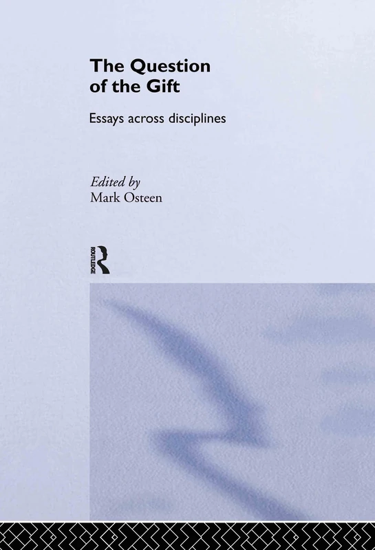 Routledge The Question of the Gift: Essays Across Disciplines