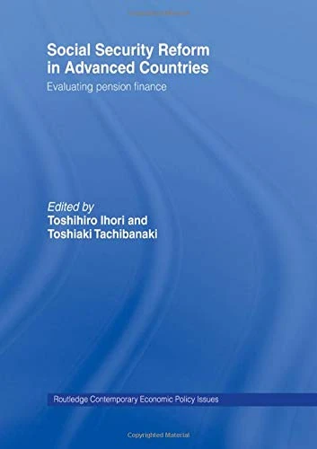 Social Security Reform in Advanced Countries: Evaluating Pension Finance (Routledge Contemporary Economic Policy Issues)
