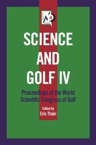 Science and Golf IV: Proceedings of the World Scientific Congress of Golf
